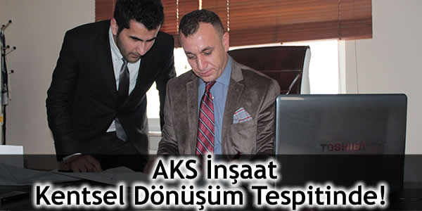 AKS İnşaat Kentsel Dönüşüm Tespitinde! aks-insaat-kentsel-donusum-tespitinde