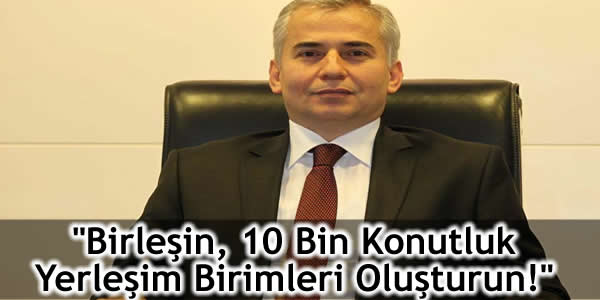Başkan Zolan: Birleşin, 10 Bin Konutluk Yerleşim Birimleri Oluşturun!