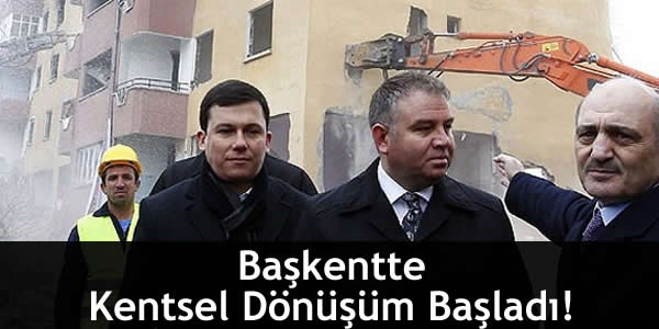 Başkentte Kentsel Dönüşüm Başladı! baskentte-kentsel-donusum-basladi