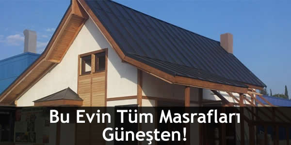 Bu Evin Tüm Masrafları Güneşten!