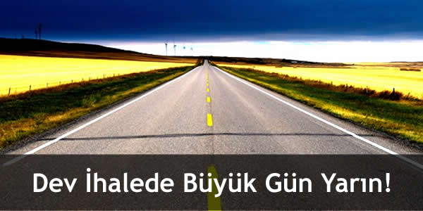 Dev İhalede Büyük Gün Yarın!