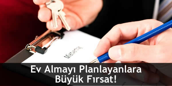 Ev Almayı Planlayanlara Büyük Fırsat!