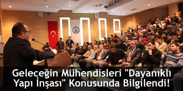 Geleceğin Mühendisleri “Dayanıklı Yapı İnşası” Konusunda Bilgilendi!