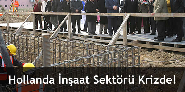 Hollanda İnşaat Sektörü Krizde!