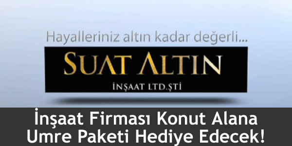 İnşaat Firması Konut Alana Umre Paketi Hediye Edecek!