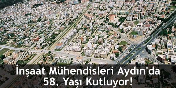 İnşaat Mühendisleri Aydın’da 58. Yaşı Kutluyor!