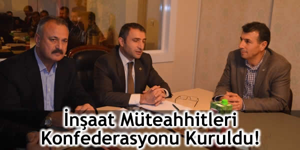 İnşaat Müteahhitleri Konfederasyonu Kuruldu!