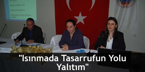 “Isınmada Tasarrufun Yolu Yalıtım”