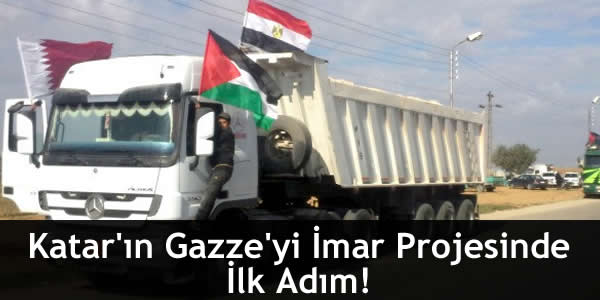Katar’ın Gazze’yi İmar Projesinde İlk Adım!