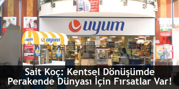 Sait Koç: Kentsel Dönüşümde Perakende Dünyası İçin Fırsatlar Var!