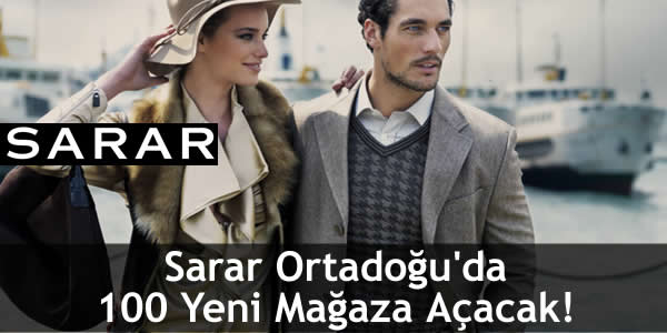 Sarar Ortadoğu’da 100 Yeni Mağaza Açacak!