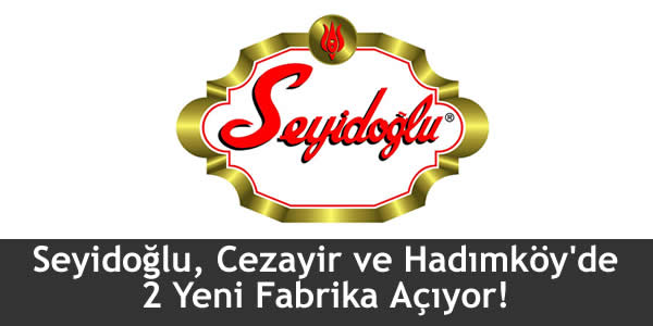 seyidoglu-cezayir-ve-hadimkoyde-2-yeni-fabrika-aciyor Seyidoğlu, seyidoğlu afrika, seyidoğlu cezayir, seyidoğlu fabrika, seyidoğlu hadımköy