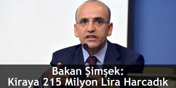 Bakan Şimşek: Kiraya 215 Milyon Lira Harcadık