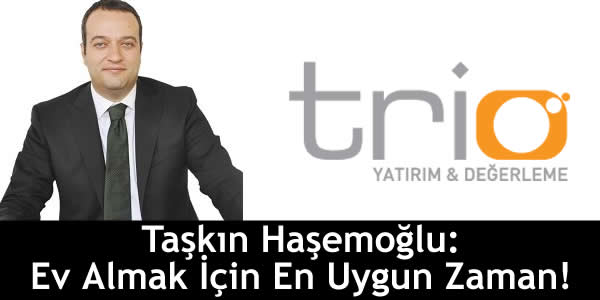 taskin-hasemoglu-ev-almak-icin-en-uygun-zaman