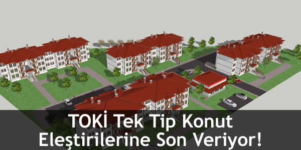 TOKİ Tek Tip Konut Eleştirilerine Son Veriyor!