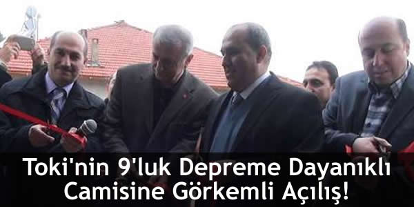 Toki’nin 9’luk Depreme Dayanıklı Camisine Görkemli Açılış!