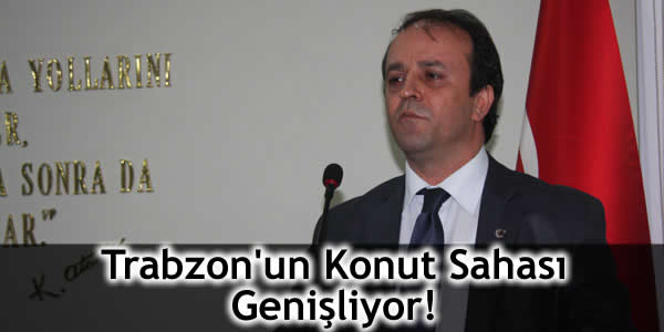 Trabzon’un Konut Sahası Genişliyor!