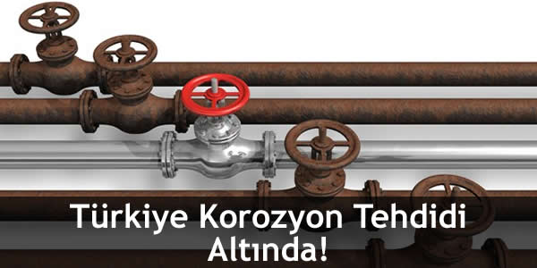 Türkiye Korozyon Tehdidi Altında! turkiye-korozyon-tehdidi-altinda