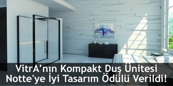 VitrA’nın Kompakt Duş Ünitesi Notte’ye İyi Tasarım Ödülü Verildi!