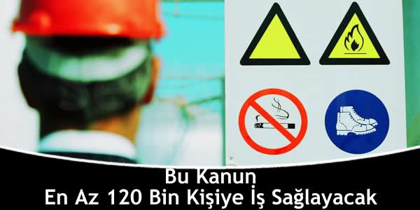 Bu Kanun En Az 120 Bin Kişiye İş Sağlayacak