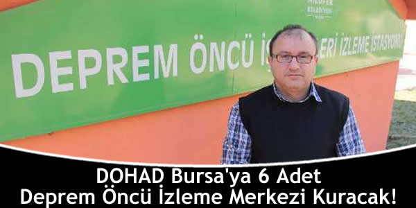 DOHAD Bursa’ya 6 Adet Deprem Öncü İzleme Merkezi Kuracak! dohad-bursaya-6-adet-deprem-oncu-izleme-merkezi-kuracak