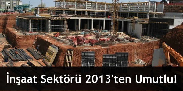 İnşaat Sektörü 2013’ten Umutlu!