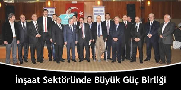 İnşaat Sektöründe Büyük Güç Birliği