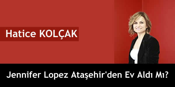 Jennifer Lopez Ataşehir’den Ev Aldı Mı?