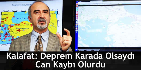 Kalafat: Deprem Karada Olsaydı Can Kaybı Olurdu