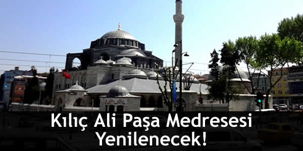 Kılıç Ali Paşa Medresesi Yenilenecek!
