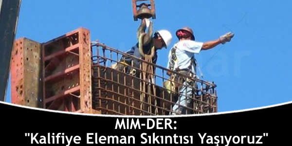 MİM-DER: “Kalifiye Eleman Sıkıntısı Yaşıyoruz” mim-der-kalifiye-eleman-sikintisi-yasiyoruz