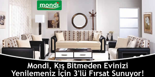 Mondi, Kış Bitmeden Evinizi Yenilemeniz İçin 3’lü Fırsat Sunuyor!