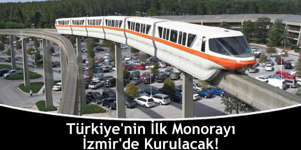 Türkiye’nin İlk Monorayı İzmir’de Kurulacak!