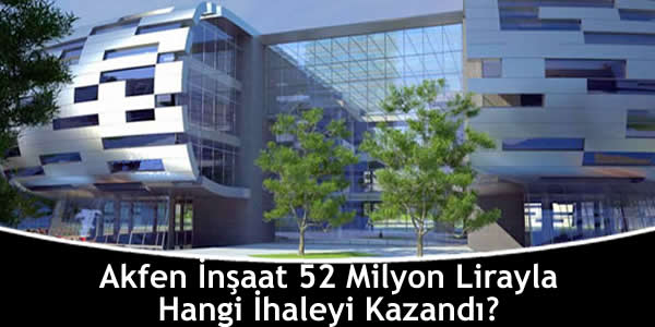 Akfen İnşaat 52 Milyon Lirayla Hangi İhaleyi Kazandı? akfen-insaat-52-milyon-lirayla-hangi-ihaleyi-kazandi