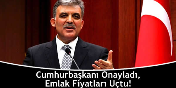 Cumhurbaşkanı Onayladı, Emlak Fiyatları Uçtu!