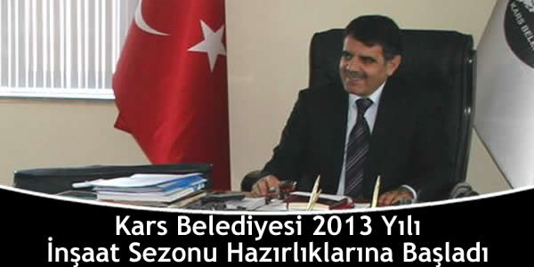 kars-belediyesi-2013-yili-insaat-sezonu-hazirliklarina-basladi