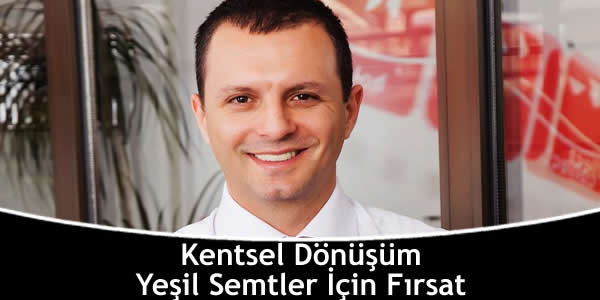 Kentsel Dönüşüm Yeşil Semtler İçin Fırsat kentsel-donusum-yesil-semtler-icin-firsat
