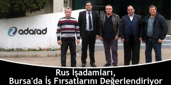 Rus İşadamları, Bursa’da İş Fırsatlarını Değerlendiriyor