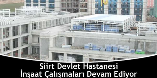 siirt-devlet-hastanesi-insaat-calismalari-devam-ediyor