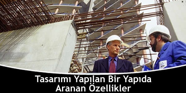 Tasarımı Yapılan Bir Yapıda Aranan Özellikler tasarimi-yapilan-bir-yapida-aranan-ozellikler