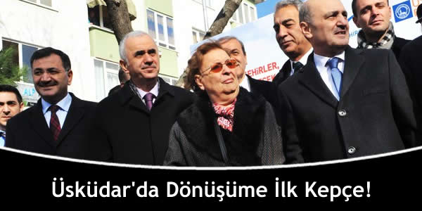 Üsküdar’da Dönüşüme İlk Kepçe!