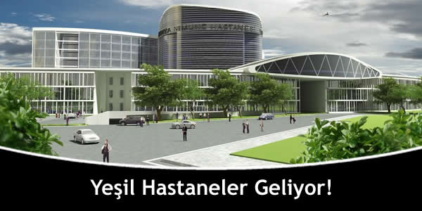 Yeşil Hastaneler Geliyor!