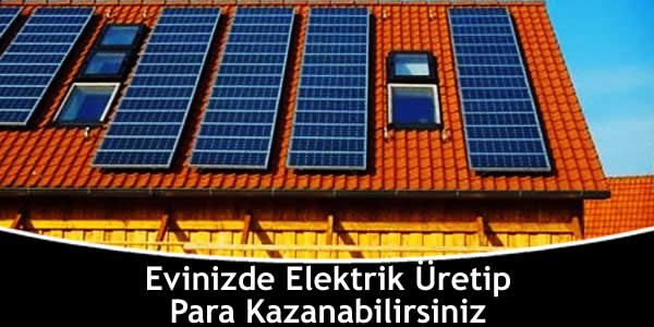 Evinizde Elektrik Üretip Para Kazanabilirsiniz