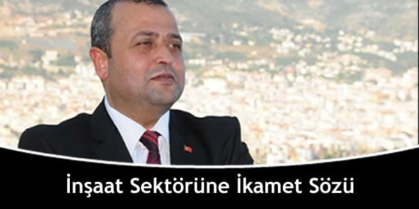 İnşaat Sektörüne İkamet Sözü