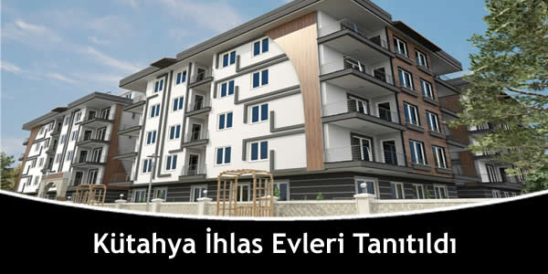Kütahya İhlas Evleri Tanıtıldı