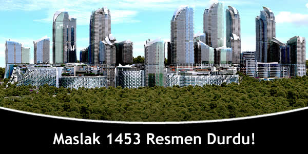 Maslak 1453 Resmen Durdu!