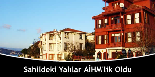 Sahildeki Yalılar AİHM’lik Oldu