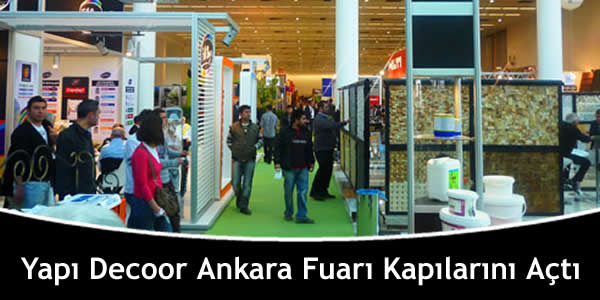 Yapı Decoor Ankara Fuarı Kapılarını Açtı