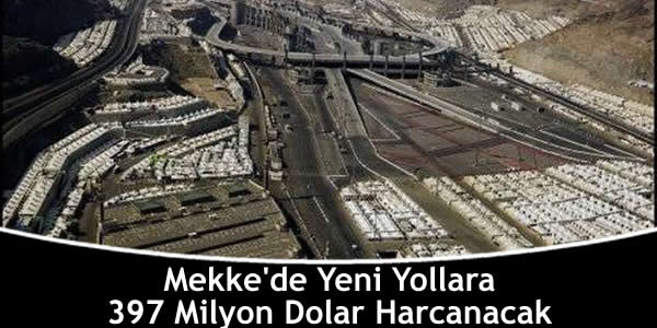Mekke’de Yeni Yollara 397 Milyon Dolar Harcanacak