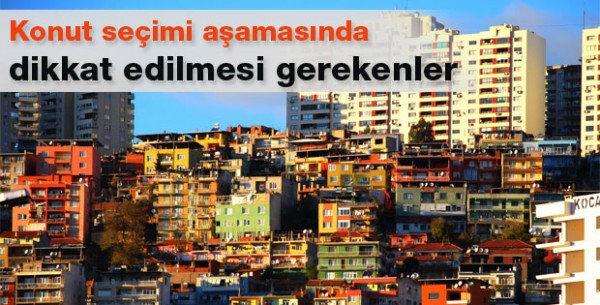 Konut Seçimi Aşamasında Dikkat Edilmesi Gerekenler konut-secimi-asamasinda-dikkat-edilmesi-gerekenler